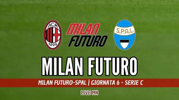 LIVE MN - Milan Futuro-SPAL (2-1): finisce qui! Prima storica vittoria del Milan Futuro in Serie C