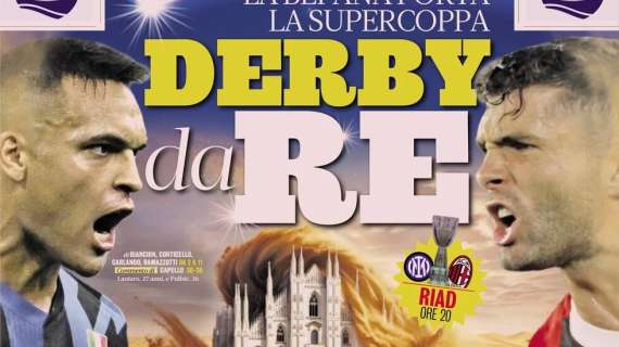 La Gazzetta in primo piano: "La befana porta la Supercoppa. Derby da Re"