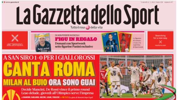 L'apertura della Gazzetta: "Canta Roma. Milan al buio, ora sono guai"