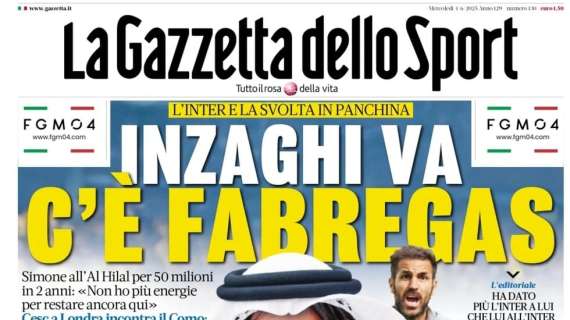 Gazzetta - Inzaghi va, c’è Fabregas