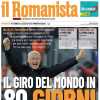 Il Romanista: "Giro del mondo in 80 giorni: giocatela col cuore, per noi vale tanto!"