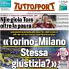 Tuttosport: "Torino-Milano, stessa giustizia?"