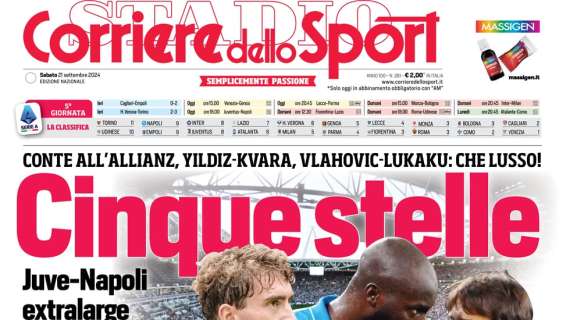 Corriere dello Sport: "Cinque stelle: Juve-Napoli, può uscire l'anti-Inter!"