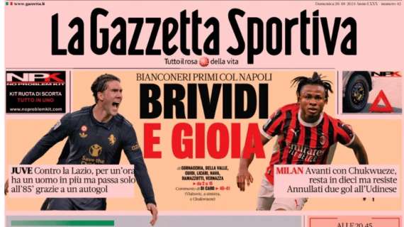 L'apertura della Gazzetta sulle vittorie di Milan e Juve: "Brividi e gioia"