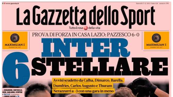 Gazzetta dello Sport: "Inter, sei stellare: pazzesco 6-0 alla Lazio"