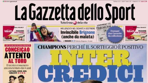 Gazzetta dello Sport: "Inter credici: sorteggio positivo"